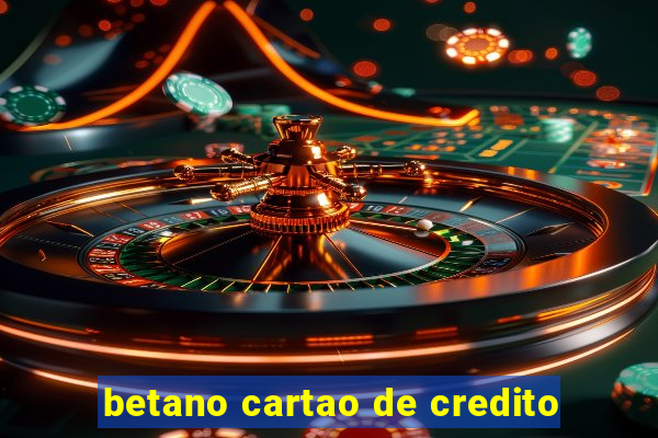 betano cartao de credito